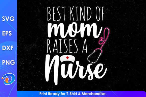 Best Kind of Mom Raises a Nurse Svg File