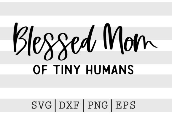 Blessed Mom of Tiny Humans SVG: A Designer’s Honest Review