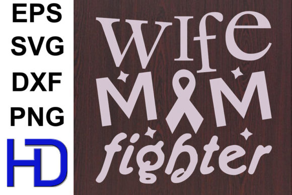 Cancer Awareness SVG Design for Wife, Mom Fighters