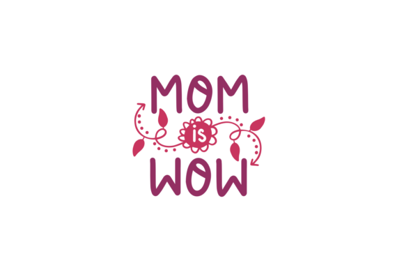 Mom Is Wow – A Fresh Take on Heartfelt Embroidery