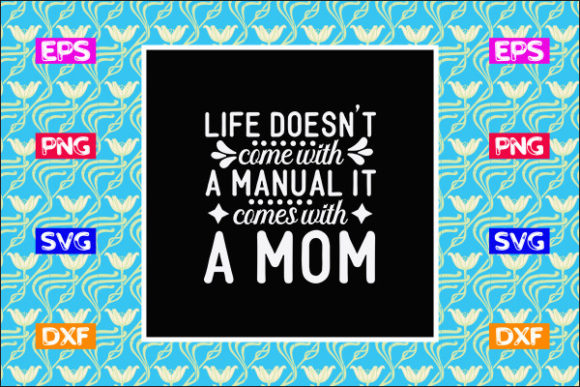 Mother s Day SVG Design: Life Doesn’t Come With a Manual