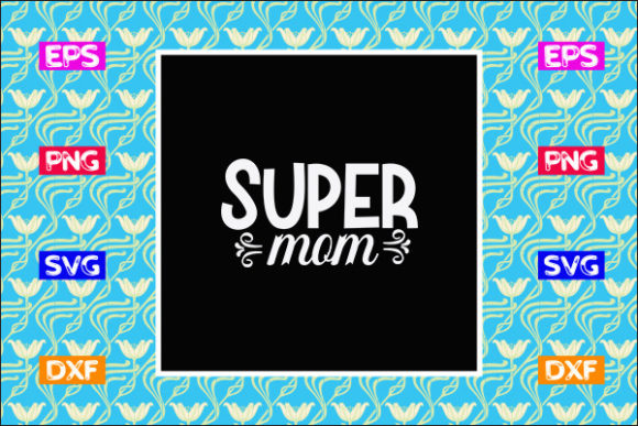 Mother s Day SVG Design Super Mom Review