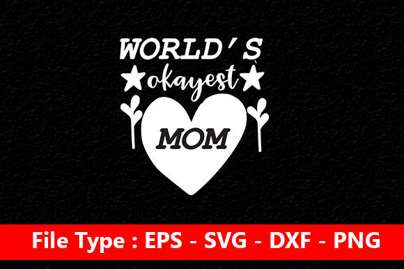 Mother s Day Svg Design , World’s Okayes: A Designer’s Real-World Review