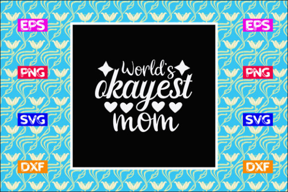 Mother s Day SVG Design, World’s Okayest