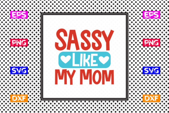 Sassy SVG Design: Sassy Like My Mom
