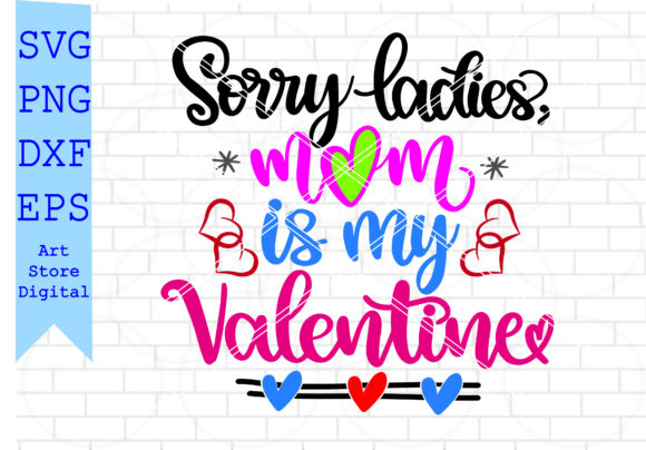 Sorry Ladies, Mom is My Valentine Svg: A Designer’s Honest Review
